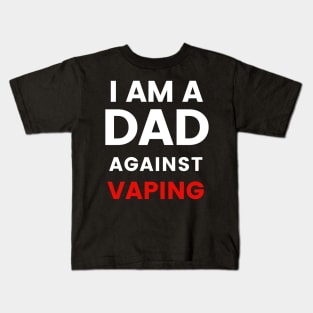 I am a DAD against VAPING Tshirt Kids T-Shirt